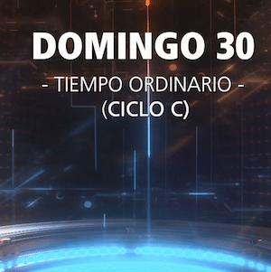 Jesús y el «ego» presumido y despreciativo, Domingo XXX, ciclo C.