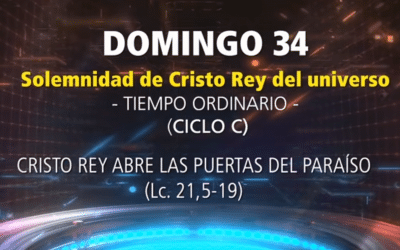 CRISTO, REY DEL UNIVERSO, Domingo 34, ciclo C