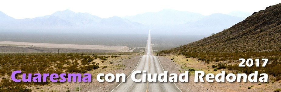 Cuaresma 2017 con Ciudad Redonda