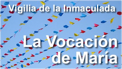 La vocación de María.